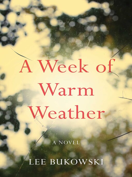 Title details for A Week of Warm Weather by Lee Bukowski - Available